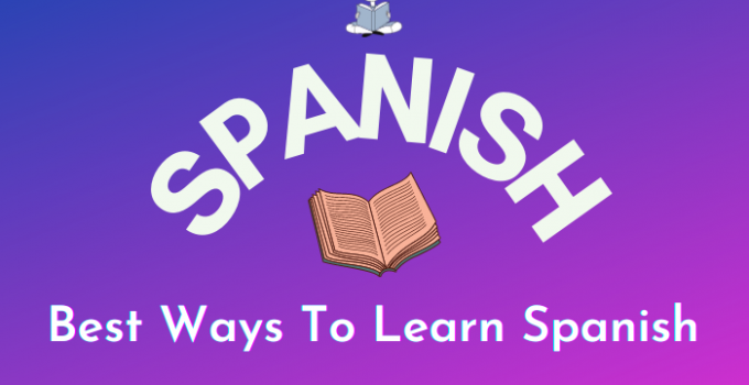 Best Ways To Learn Spanish