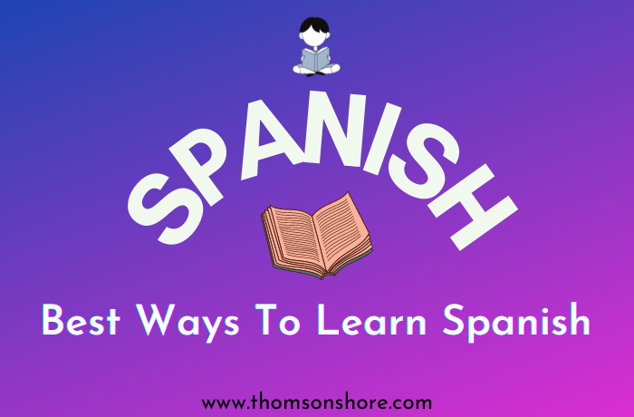 Best Ways To Learn Spanish