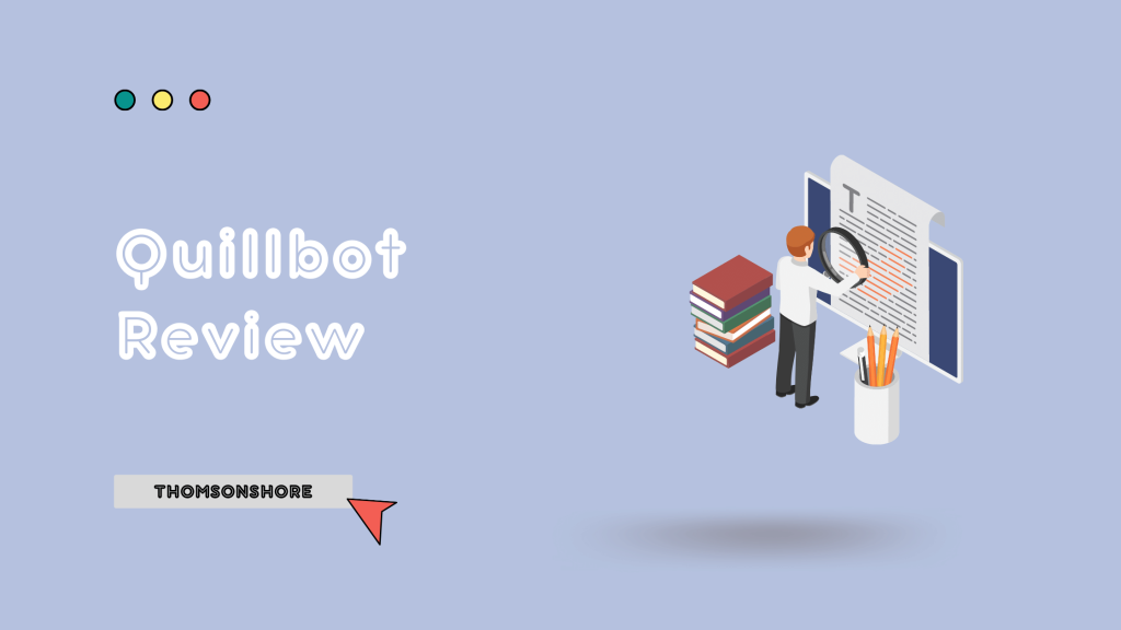Quillbot Review - ThomsonShore