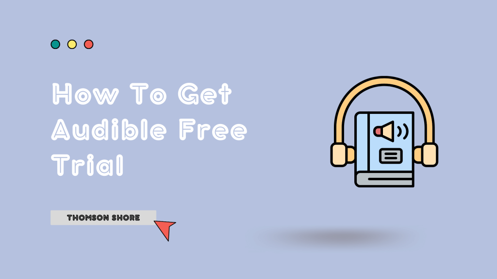 How To Get Audible Free Trial - Thomson Shore