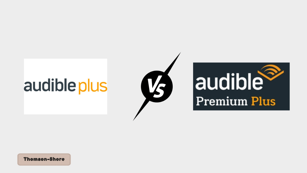 Audible Plus vs Premium Plus - Thomson-Shore