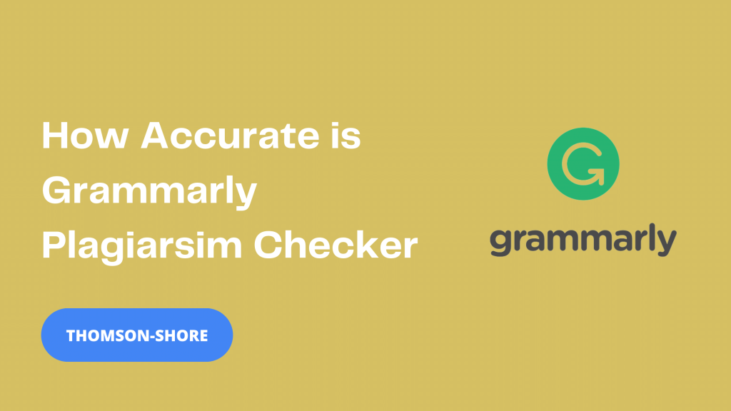 How Accurate is Grammarly Plagiarism Checker - Thomson-Shore