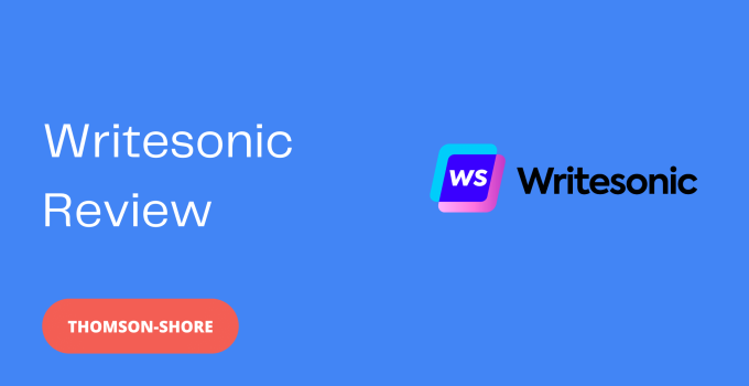 Writesonic Review - Thomson-Shore
