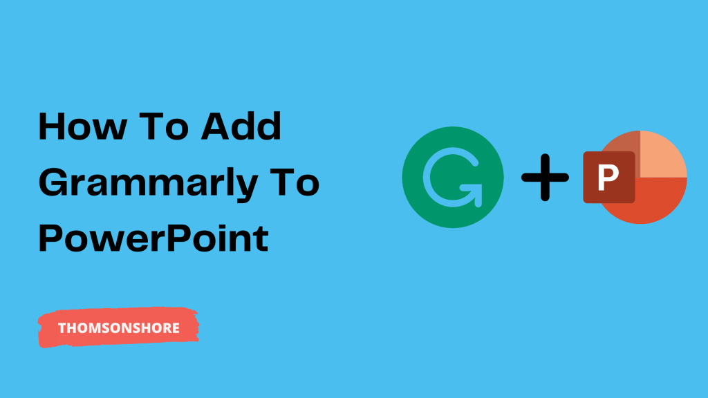 How To Add Grammarly To PowerPoint - ThomsonShore