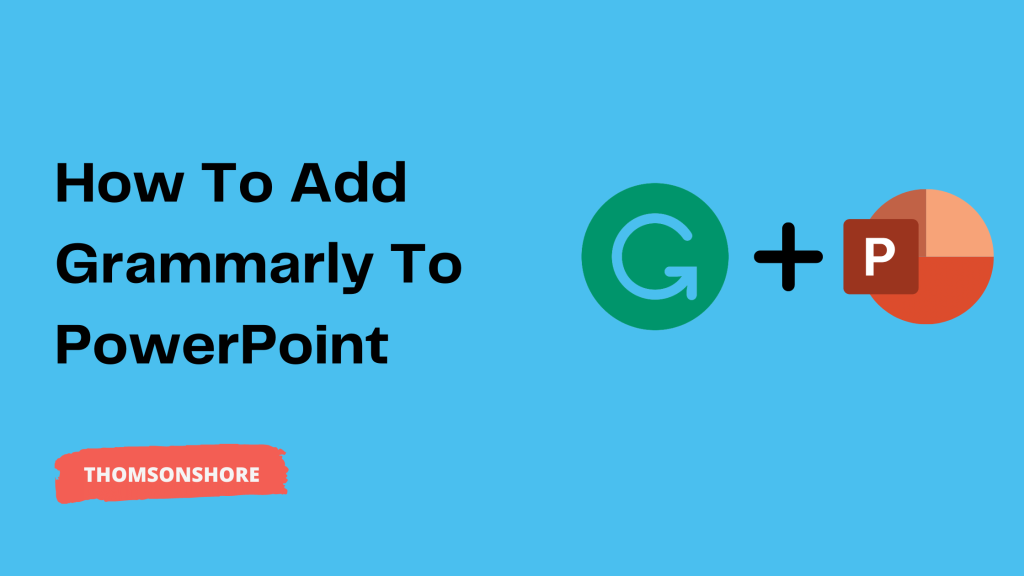 How To Add Grammarly To PowerPoint - ThomsonShore How To Add Grammarly To PowerPoint - ThomsonShore